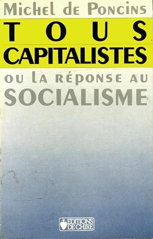 Tous capitalistes ou la réponse au socialisme - Michel De Poncins