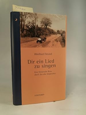 Imagen del vendedor de Dir ein Lied zu singen. [Neubuch] Eine literarische Reise durch das alte Ostpreussen. a la venta por ANTIQUARIAT Franke BRUDDENBOOKS