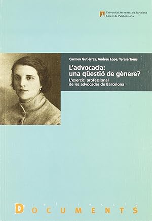 Imagen del vendedor de Ladvocacia: una qesti de gnere? EXERCICI PROFESSIONAL DE LES ADVOCADES BARCEL a la venta por Imosver