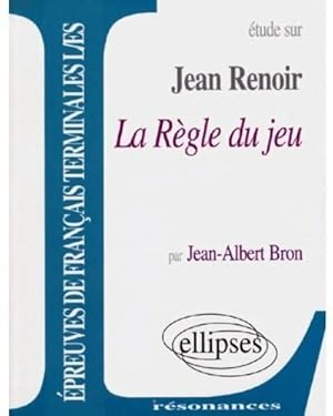 Imagen del vendedor de Etude sur Jean Renoir, la r?gle du jeu - Jean-Albert Bron a la venta por Book Hmisphres