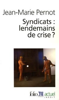 Syndicats : lendemains de crise ? - Jean-Marie Pernot