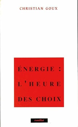 Bild des Verkufers fr Energie : L'heure du choix - Christian Goux zum Verkauf von Book Hmisphres