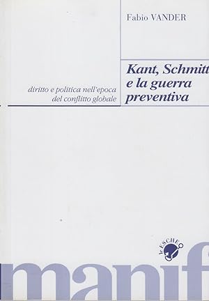 Imagen del vendedor de Kant, Schmitt e la guerra preventiva a la venta por Arca dei libri di Lorenzo Casi