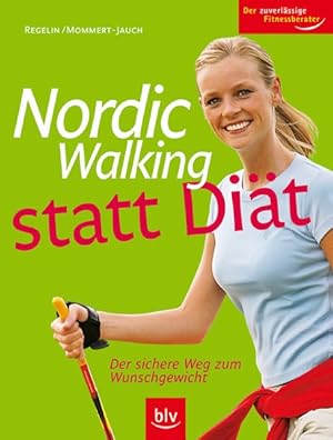 Image du vendeur pour Nordic Walking statt Dit: Der sichere Weg zum Wunschgewicht. Der zuverlssige Fitnessberater mis en vente par Versandantiquariat Felix Mcke