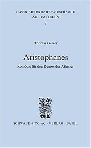 Imagen del vendedor de Aristophanes - Komdie fr den Demos der Athener (Jacob Burckhardt-Gesprche auf Castelen, Band 7) a la venta por Versandantiquariat Felix Mcke