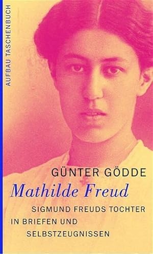 Seller image for Mathilde Freud: Sigmund Freuds Tochter in Briefen und Selbstzeugnissen for sale by Versandantiquariat Felix Mcke