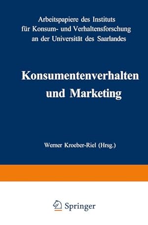 Bild des Verkufers fr Konsumentenverhalten und Marketing. Arbeitspapiere des Instituts fr Konsum- und Verhaltensforschung an der Universitt des Saarlandes. zum Verkauf von Versandantiquariat Felix Mcke