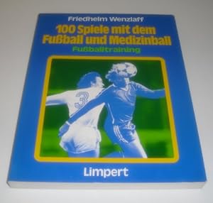 Seller image for 100 Spiele mit Fussball und Medizinball. Fussballtraining for sale by Martin Preu / Akademische Buchhandlung Woetzel