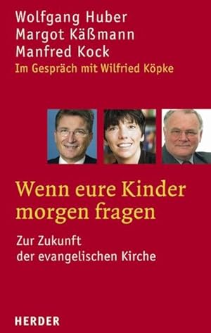 Seller image for Wenn eure Kinder morgen fragen. Zur Zukunft der evangelischen Kirche for sale by Versandantiquariat Felix Mcke