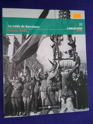 La Guerra Civil Española mes a mes vol.33: Enero 1939 (La caída de Barcelona)