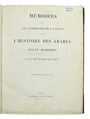 Mémoires sur les antiquités de la Perse et sur lhistoire des Arabes avant Mahomet.Paris, Eugène ...