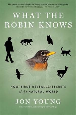 Seller image for What the Robin Knows : How Birds Reveal the Secrets of the Natural World for sale by GreatBookPricesUK