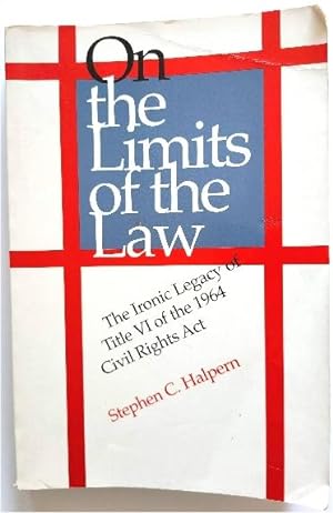 Bild des Verkufers fr On the Limits of the Law: The Ironic Legacy of Title VI of the 1964 Civil Rights Act zum Verkauf von PsychoBabel & Skoob Books