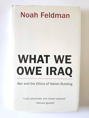 Bild des Verkufers fr What We Owe Iraq: War and the Ethics of Nation Building zum Verkauf von PsychoBabel & Skoob Books