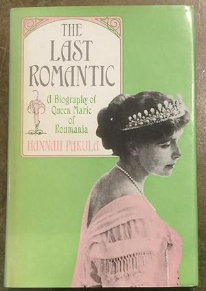 Seller image for The Last Romantic: A Biography of Queen Marie of Roumania for sale by Reader's Books