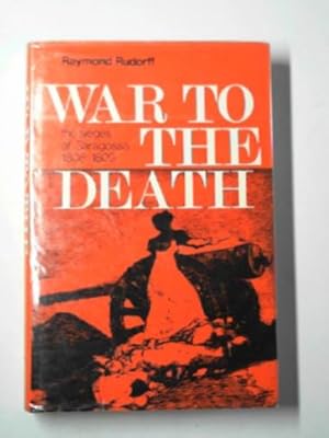 Seller image for War to the death: the sieges of Saragossa 1808-1809 for sale by Cotswold Internet Books