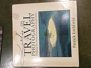 Seller image for Lichfield on Travel Photography: Making the Most of a World of Pictures for sale by Reader's Books