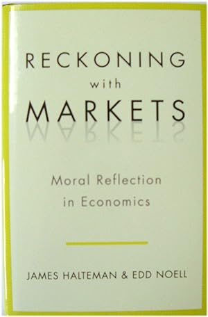 Bild des Verkufers fr Reckoning with Markets: Moral Reflection in Economics zum Verkauf von PsychoBabel & Skoob Books