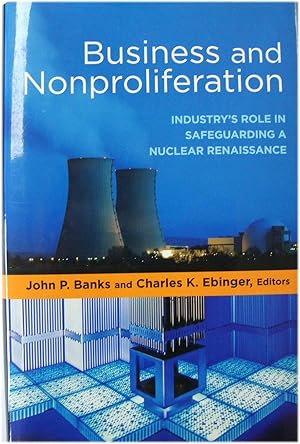 Seller image for Business and Nonproliferation: Industry's Role in Safeguarding a Nuclear Renaissance for sale by PsychoBabel & Skoob Books