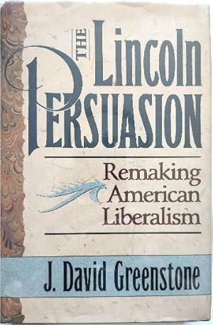 Bild des Verkufers fr The Lincoln Persuasion: Remaking American Liberalism zum Verkauf von PsychoBabel & Skoob Books