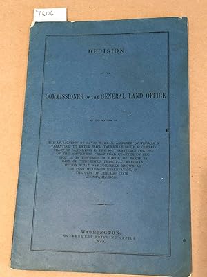 Seller image for Decision of the Commissioner of the General Land Office in the matter of.David W. Kean.Thomas B. Valentine.Fort Dearborn Reservation.City of Chicago.Ilinois for sale by Carydale Books