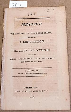 Seller image for Message from The President. A Convention to Regulate the Commerce between the United States and Great Britain concluded on the Third of July Last for sale by Carydale Books