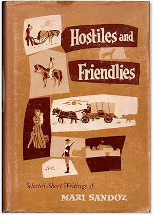 Seller image for Hostiles and Friendlies: Selected Short Writings of Mari Sandoz. for sale by Orpheus Books