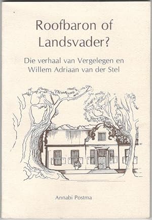 Seller image for Roofbaron of Landsvader? Die verhaal van Vergelegen en Willem Adriaan van der Stel for sale by Christison Rare Books, IOBA SABDA