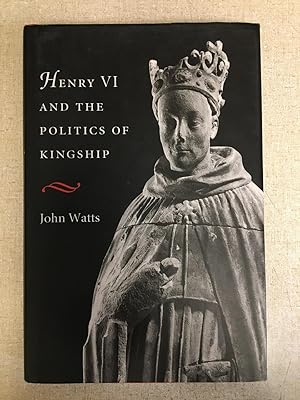 Seller image for Henry VI and the Politics of Kingship for sale by Burton Lysecki Books, ABAC/ILAB