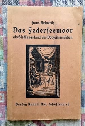 das Federseemoor als SiedlungsLand des Vorzeitmenschen