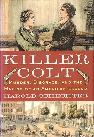Bild des Verkufers fr Killer Colt: Murder, Disgrace, and the Making of an American Legend zum Verkauf von Kenneth Mallory Bookseller ABAA