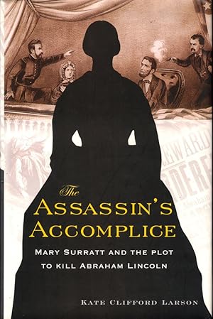 Image du vendeur pour The Assassin's Accomplice: Mary Surratt and the Plot to Kill Abraham Lincoln mis en vente par Kenneth Mallory Bookseller ABAA