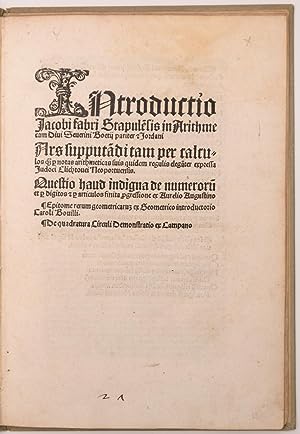 Image du vendeur pour [Epitome.] Introductio Jacobi fabri Stapule[n]sis in arithmecam Divi Severini Boetii pariter [et] Jordani Ars supputa[n]di tam per calculos q[uem] p[er] notas arithmeticas suis quidem regulis elega[n]ter expressa Judoci Clichtouai Neoportuensis. Questio haud indigna de numeroru[m] et p[er] digitos et p[er] articulos finita ,p[ro]gressione ex Aurelio Augustino[.] Epitome rerum geometricaru[m] ex Geometrico introductorio Caroli Bouilli. De quadratura Circuli Demonstratio ex Campano mis en vente par Fldvri Books