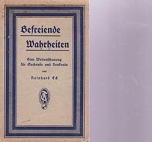 Befreiende Wahrheiten. Eine Weltanschauung für Suchende und Denkende