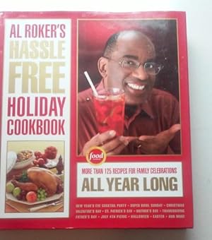 Seller image for Al Roker's Hassle-Free Holiday Cookbook: More Than 125 Recipes for Family Celebrations All Year Long for sale by nbmbks