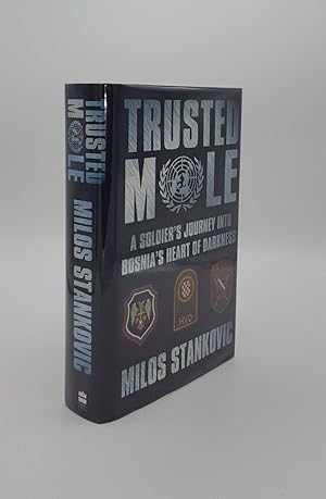 Seller image for TRUSTED MOLE A Soldier's Journey into Bosnia's Heart of Darkness for sale by Rothwell & Dunworth (ABA, ILAB)