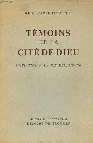 Seller image for Tmoins de la cit de Dieu - Initiation  la vie religieuse. for sale by Le-Livre