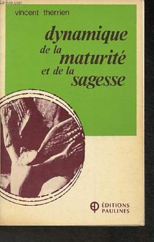Bild des Verkufers fr Dynamique de la maturit et de la sagesse (Collection "tmoins et tmoignages") zum Verkauf von Le-Livre