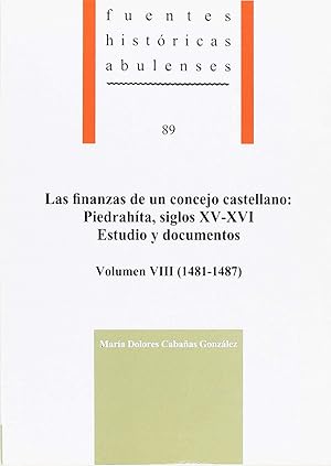 Bild des Verkufers fr Las finanzas de un concejo castellano: Piedrahta, siglos XV-XVI. Estudio y documentos, volumen VIII (1481-1487) zum Verkauf von Imosver