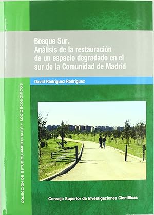 Seller image for Bosque Sur Anlisis de la restauracin de un espacio degradado en el sur de la Comunidad de for sale by Imosver