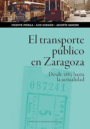 Seller image for El transporte pblico en Zaragoza desde 1885 hasta la actualidad for sale by Imosver