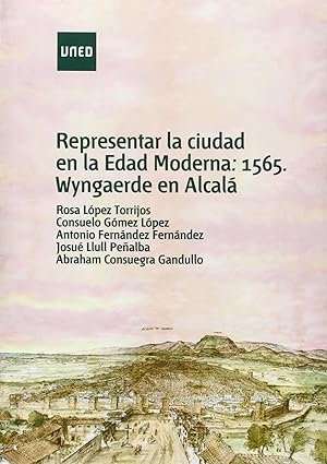Seller image for Representar la ciudad en la Edad Moderna: 1565, Wyngaerde en Alcal for sale by Imosver