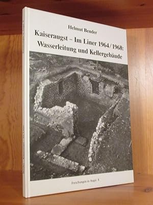 Kaiseraugst - Im Liner 1964 ( 1968: Wasserleitung und Kellergebäude. Mit Beiträgen von Hugo W. Do...