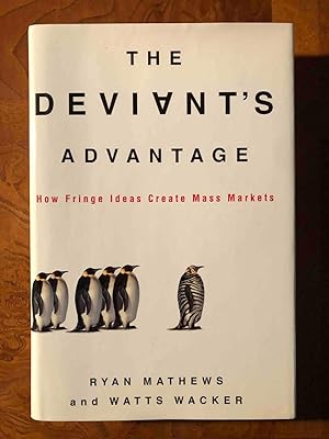 Seller image for The Deviant's Advantage: How Fringe Ideas Create Mass Markets for sale by Jake's Place Books
