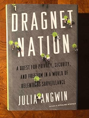 Bild des Verkufers fr Dragnet Nation: A Quest for Privacy, Security, and Freedom in a World of Relentless Surveillance zum Verkauf von Jake's Place Books