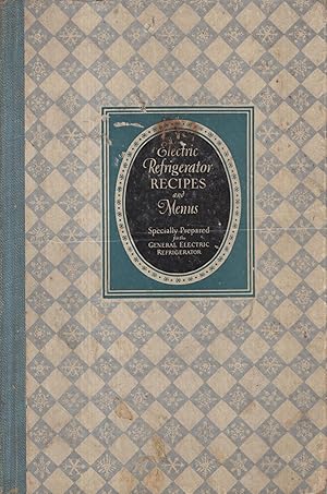 Bild des Verkufers fr Electric Refrigerator Menus and Recipes. - Recipes prepared especially for the General Electric Refrigerator. zum Verkauf von PRISCA