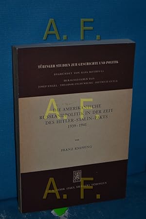 Bild des Verkufers fr Die amerikanische Russlandpolitik in der Zeit des Hitler-Stalin-Pakts : 1939 - 1941. Tbinger Studien zur Geschichte und Politik , Nr. 30 zum Verkauf von Antiquarische Fundgrube e.U.