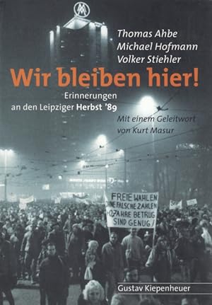Seller image for Wir bleiben hier! Erinnerungen an den Leipziger Herbst '89 for sale by Leipziger Antiquariat