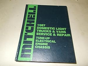 Bild des Verkufers fr 1987 Domestic Light Trucks & Vans Tune-up, Mechanical, Service & Repair (Mitchell Manuals) zum Verkauf von Paradise Found Books