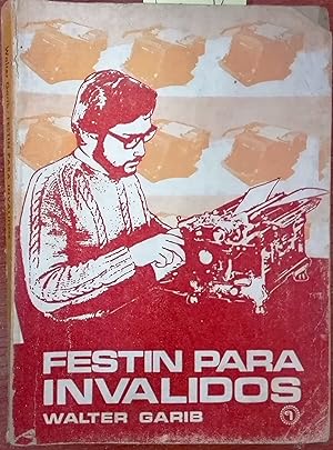 Festín para inválidos. Obra ganadora del concurso de Novela Nicomedes Guzmán, 1971